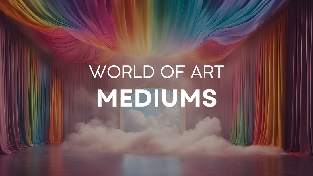 Exploring the World of Art Mediums: A Comprehensive Guide